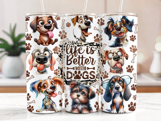 Live is better with Dogs Tumbler 20oz with Straw